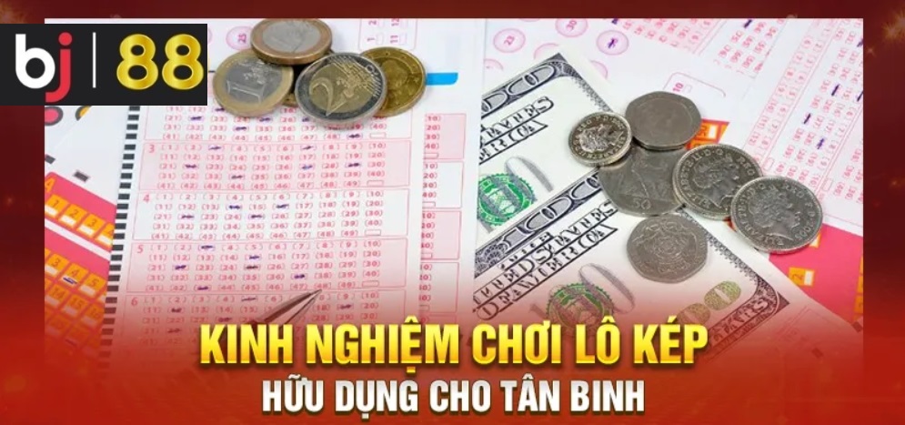 Kinh nghiệm khi tham gia cá cược lô kép trên Bj88