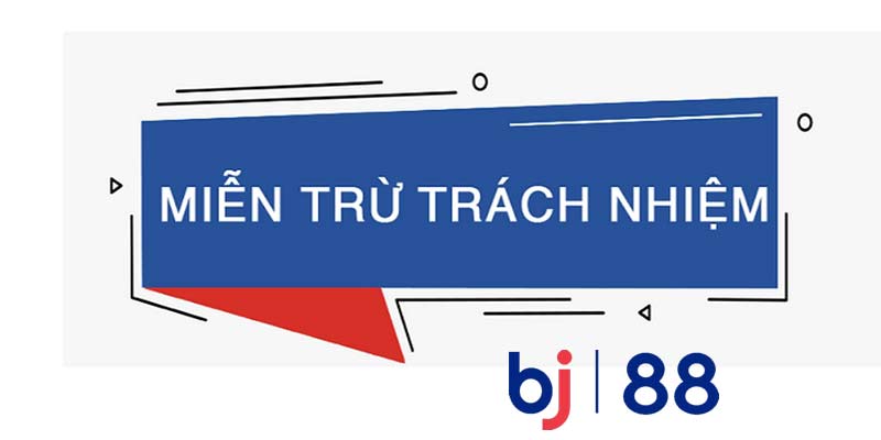 Quy định miễn trừ trách nhiệm Bj88 đối với nhà cái