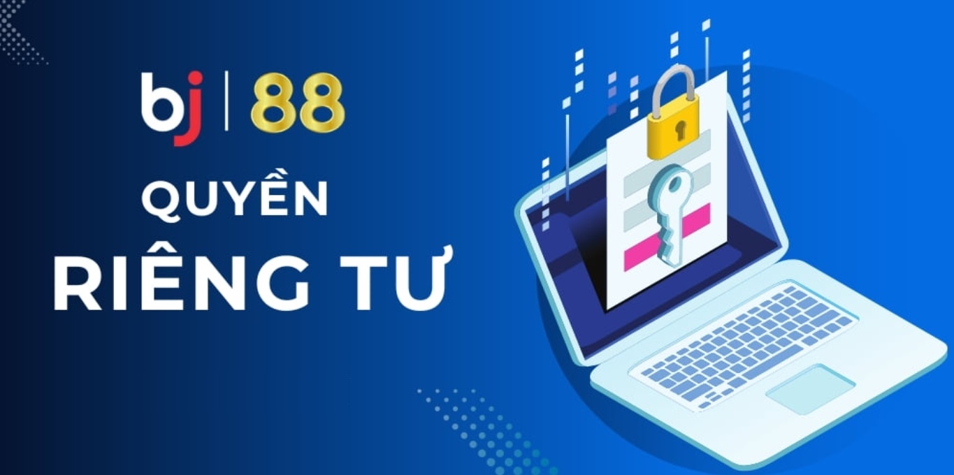 Quyền riêng tư Bj88 đối với nhà cái