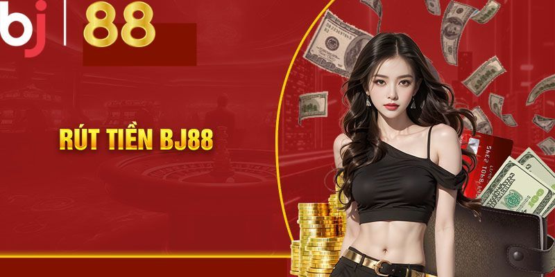 Các bước rút tiền Bj88 nhanh chóng